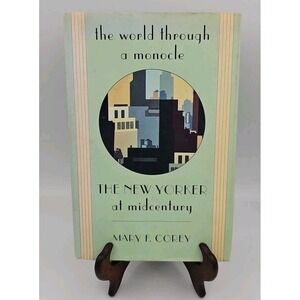 The World Through a Monocle : The New Yorker at Midcentury by Mary F. Corey‎